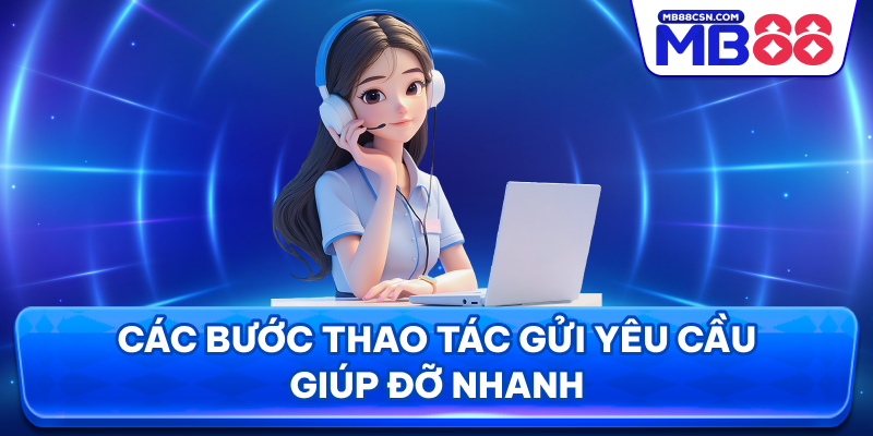 Các bước thao tác gửi yêu cầu giúp đỡ nhanh