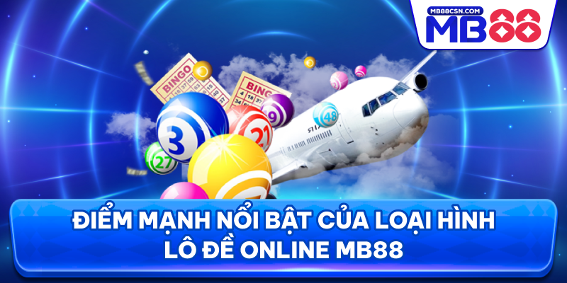 Điểm mạnh nổi bật của loại hình lô đề online MB88