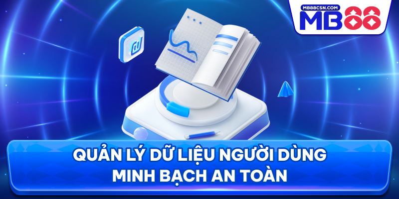 Quản lý dữ liệu người dùng minh bạch an toàn