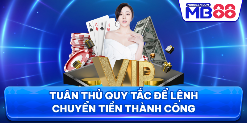 Tuân thủ quy tắc để lệnh chuyển tiền thành công